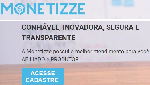 MONETIZZE, CADASTRE NA MONETIZZE , ACESSE A MONETIZZE